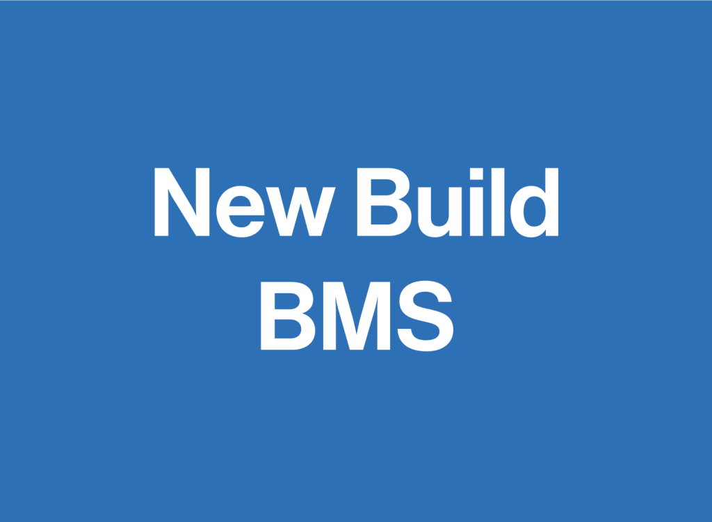 New Build BMS / BG Projects